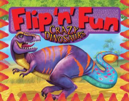 Hardcover Flip N Fun: Crazy Dinosaurs Book