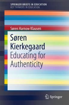 Paperback Søren Kierkegaard: Educating for Authenticity Book
