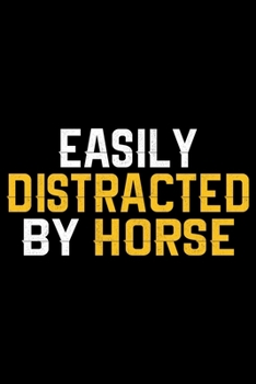 Paperback Easily Distracted By HORSE: Cool HORSE Journal Notebook - Gifts Idea for HORSE Lovers Notebook for Men & Women. Book