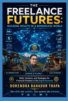 The Freelance Futures: Building Wealth in a Borderless World