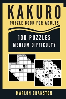 Paperback Kakuro Puzzle Book For Adults: 100 Puzzles Medium Difficulty for Intermediate Kakuro Lovers To Enjoy Book