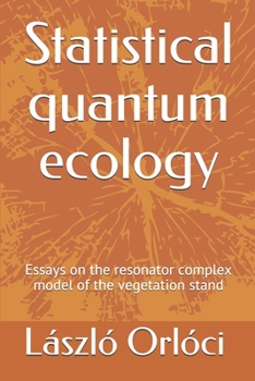Paperback Statistical quantum ecology: Essays on the resonator complex model of the vegetation stand Book