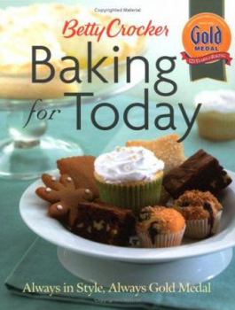 Hardcover Betty Crocker Baking for Today: Always in Style, Always Gold Medal Book