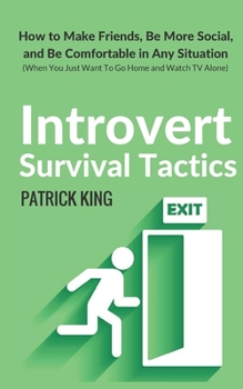 Paperback Introvert Survival Tactics: How to Make Friends, Be More Social, and Be Comfortable In Any Situation (When You Just Want to Go Home And Watch TV A Book