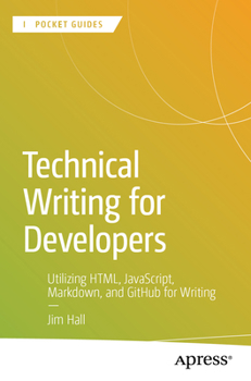 Paperback Technical Writing for Developers: Utilizing Html, Javascript, Markdown, and Github for Writing Book