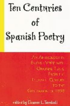 Ten Centuries of Spanish Poetry: An Anthology in English Verse with Original Texts, from the 11th Century to the Generation of 1898