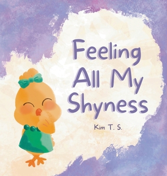 Hardcover Feeling All My Shyness: Overcoming Shyness for Kids [Large Print] Book