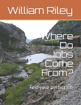 Paperback Where Do Jobs Come From?: Find your perfect job Book