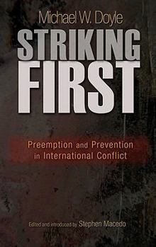 Striking First: Preemption and Prevention in International Conflict - Book  of the University Center for Human Values Series
