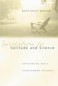 Hardcover Invitation to Solitude and Silence: Experiencing God's Transforming Presence Book
