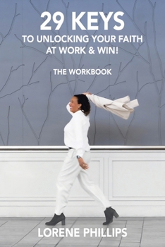 Paperback 29 Keys to Unlocking Your Faith at Work & Win!: The Workbook Book