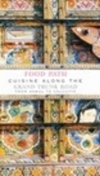 Hardcover Food Path: Cuisine Along the Grand Trunk Road from Kabul to Kolkata Book