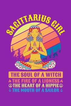 Paperback Sagittarius Girl The Soul Of A Witch The Fire Of A Lioness The Heart Of A Hippie The Mouth Of A Sailor: Sign Traits Horoscope Zodiac Journal Notebook Book