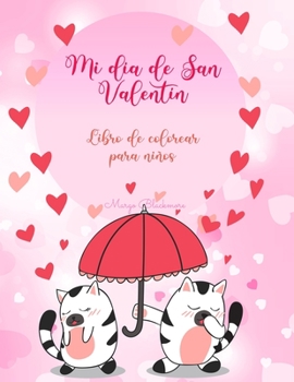 Paperback Mi d?a de San Valent?n Libro de colorear para ni?os: El amor est? en el aire en el reino animal // M?s de 90 ilustraciones de lo que es el amor en el [Spanish] Book