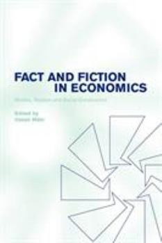 Fact and Fiction in Economics: Models, Realism and Social Construction