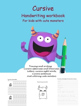 Cursive Handwriting Workbook For kids With cute monsters: Cursive for beginners workbook. Cursive letter tracing book. Cursive sight words and ... (Beginning cursive handwriting workbooks)