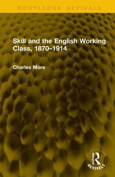 Hardcover Skill and the English Working Class, 1870-1914 Book