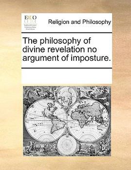 Paperback The Philosophy of Divine Revelation No Argument of Imposture. Book