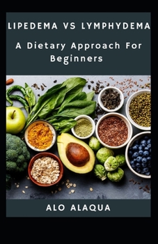 Paperback Lipedema Vs Lymphydema, A Dietary Approach For Beginners [Large Print] Book