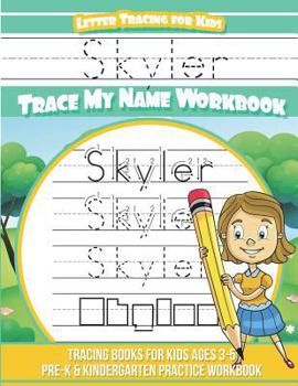 Skyler Letter Tracing for Kids Trace my Name Workbook: Tracing Books for Kids ages 3 - 5 Pre-K & Kindergarten Practice Workbook