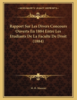Paperback Rapport Sur Les Divers Concours Ouverts En 1884 Entre Les Etudiants De La Faculte De Droit (1884) [French] Book