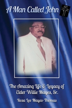 Paperback A Man Called John: The Amazing Life and Legacy of Elder Willie Mayes, Sr. Book