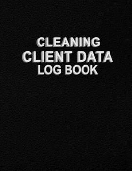 Paperback Cleaning Client Data Log Book: Client Organizer Planner Book to Keep Track Your Cleaning Client Data - Client Information Book for Cleaning Services Book