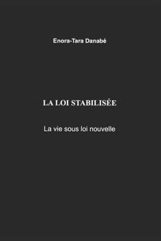 La loi stabilisée: La vie sous loi nouvelle (La loi intrinsèque de la trajectoire) (French Edition)