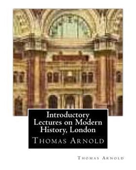 Paperback Introductory Lectures on Modern History, London by Thomas Arnold Book