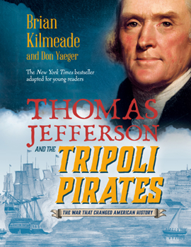 Hardcover Thomas Jefferson and the Tripoli Pirates (Young Readers Adaptation): The War That Changed American History Book