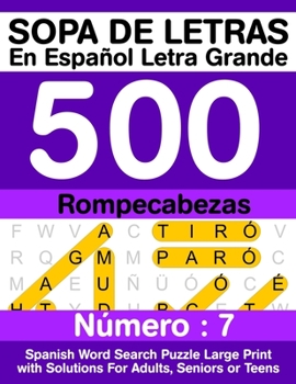 Paperback Sopa De Letras En Español Letra Grande 500 Rompecabezas: Para Adultos, Adultos Mayores, Adolescentes (Número 7) 500 Spanish Word Search Puzzle Large P [Spanish] Book