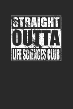 Straight Outta Life Sciences Club 120 Page Notebook Lined Journal