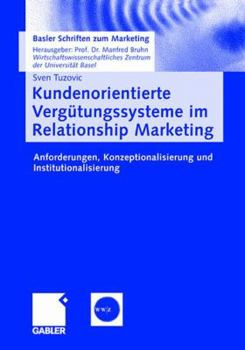 Paperback Kundenorientierte Vergütungssysteme Im Relationship Marketing: Anforderungen, Konzeptionalisierung Und Institutionalisierung [German] Book