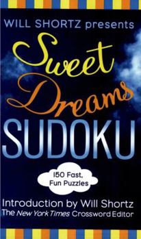 Mass Market Paperback Will Shortz Presents Sweet Dreams Sudoku: 150 Fast, Fun Puzzles Book