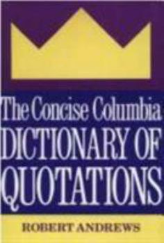 Hardcover The Concise Columbia Dictionary of Quotations Book