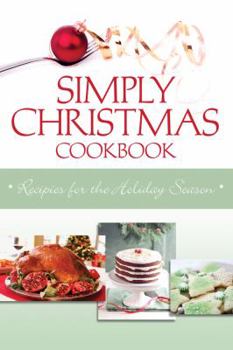 Hardcover Simply Christmas Cookbook: Recipes for the Holiday Season Book