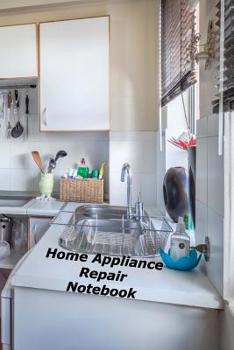 Paperback Home Appliance Repair Notebook: A Homeowner's Notebook Organizer Book