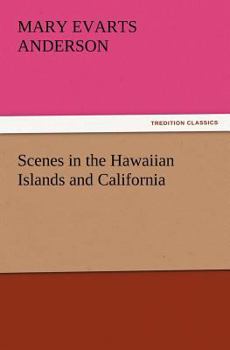 Paperback Scenes in the Hawaiian Islands and California Book