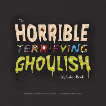 Paperback The Horrible Terrifying Ghoulish Alphabet Book