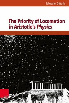 Hardcover The Priority of Locomotion in Aristotle's Physics Book
