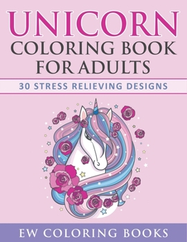 Paperback Unicorn Coloring Book for Adults: 30 Stress Relieving Designs Book
