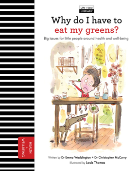 Hardcover Why Do I Have to Eat My Greens?: Big Issues for Little People about Health and Well-Being Book