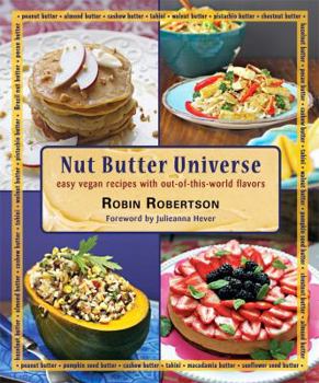 Paperback Nut Butter Universe: Easy Vegan Recipes with Out-Of-This-World Flavors Book