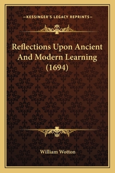 Paperback Reflections Upon Ancient And Modern Learning (1694) Book