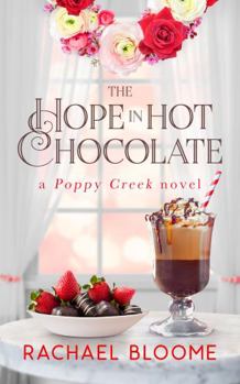 Paperback The Hope in Hot Chocolate: A Poppy Creek Novel: Large Print Edition Book