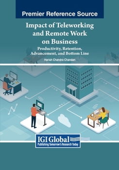 Impact of Teleworking and Remote Work on Business: Productivity, Retention, Advancement, and Bottom Line