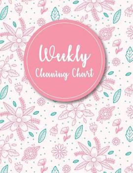 Paperback Weekly Cleaning Chart: Pretty Pink Floral Cover, Cleaning Routine, Home Cleaning, Household Chores List, Cleaning Checklist Book