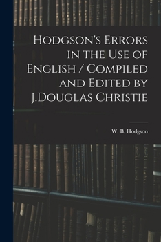 Paperback Hodgson's Errors in the Use of English / Compiled and Edited by J.Douglas Christie Book