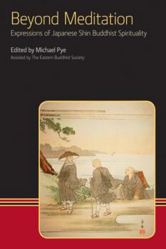 Paperback Beyond Meditation: Expressions of Japanese Shin Buddhist Spirituality Book