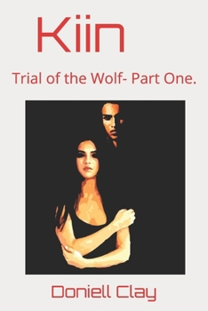 Paperback Kiin: Trial of the Wolf- Part One. Book